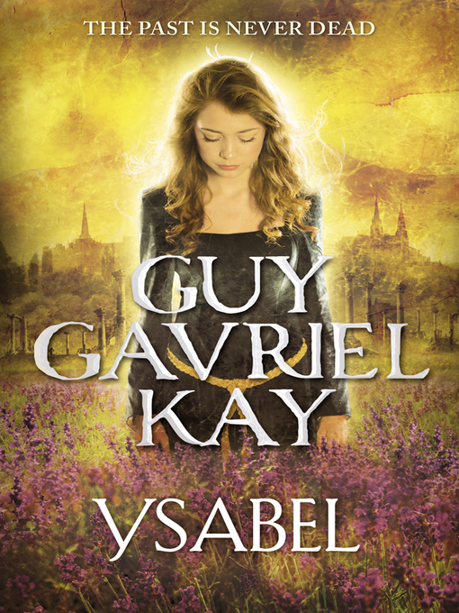 Title details for Ysabel by Guy Gavriel Kay - Available